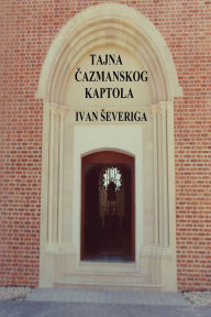Title: Tajna cazmanskog kaptola, Author: Ivan Severiga