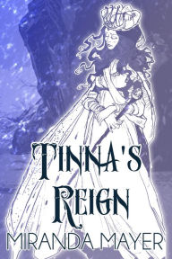 Title: Tinna's Reign, Author: Miranda Mayer