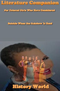 Title: Literature Companion: For Colored Girls Who Have Considered Suicide When the Rainbow Is Enuf, Author: History World