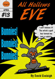 Title: All Hallows Eve: Bunnies! Bunnies! Bunnies!, Author: David Eveleigh