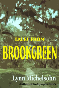 Title: Tales from Brookgreen: Gardens, Folklore, Ghost Stories, and Gullah Folktales in the South Carolina Lowcountry, Author: Lynn Michelsohn