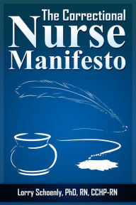Title: The Correctional Nurse Manifesto, Author: Lorry Schoenly
