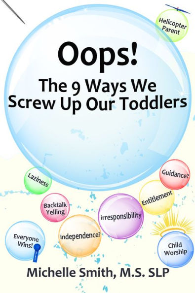 Oops! The 9 Ways We Screw Up Our Toddlers