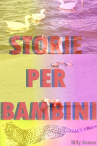 Title: Storie Per Bambini, Author: Billy Gomes