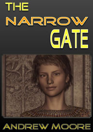 Title: The Narrow Gate, Author: Andrew Moore