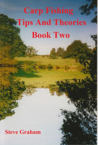 Title: Carp Fishing Tips and Theories: Book Two., Author: Steve Graham