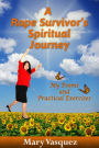 A Rape Survivor's Spiritual Journey: My Poems and Practical Exercises