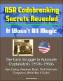 NSA Codebreaking Secrets Revealed: It Wasn't All Magic - The Early Struggle to Automate Cryptanalysis 1930s-1960s - Alan Turing, Vannevar Bush, First Electronic Computers, World War II Codes