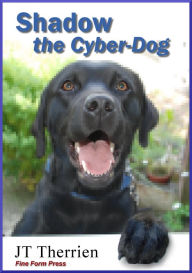 Title: Shadow the Cyber-Dog, Author: JT Therrien
