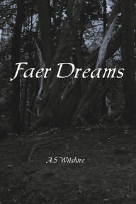 Title: Faer Dreams, Author: A.S. Wilshire