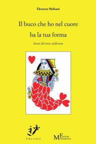Title: Il buco che ho nel cuore ha la tua forma, Author: Eleonora Molisani