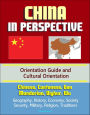 China in Perspective: Orientation Guide and Cultural Orientation: Chinese, Cantonese, Gan, Mandarin, Uighur, Wu - Geography, History, Economy, Society, Security, Military, Religion, Traditions