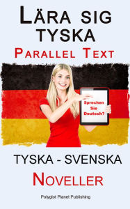 Title: Lära sig tyska - Parallel Text - Noveller (Tyska - Svenska), Author: Polyglot Planet Publishing