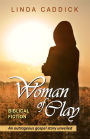 Woman Of Clay: An Outrageous Gospel Story Unveiled