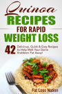 Quinoa Recipes for Rapid Weight Loss: 42 Delicious, Quick & Easy Recipes to Help Melt Your Damn Stubborn Fat Away!