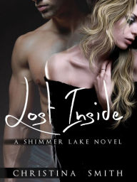 Title: Lost Inside, A Shimmer Lake Novel # 1, Author: Christina Smith