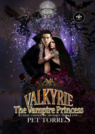 Title: Valkyrie: the Vampire Princess, Author: Pet Torres