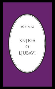 Title: Knjiga o ljubavi, Author: Bô Yin Râ