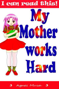 Title: My Mother Works Hard, Author: Agnes Musa