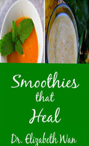 Title: Smoothies that Heal, Author: Elizabeth Wan