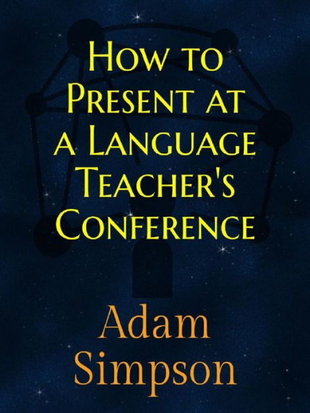 How to Present at a Language Teacher's Conference