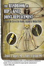 Handbook of Hip & Knee Joint Replacement: Through the Eyes of the Patient, Surgeon & Medical Team