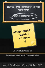 Title: How to Speak and Write Correctly: Study Guide (English + Afrikaans), Author: Vivian W Lee