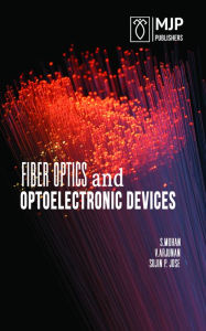 Title: Fiber Optics and Optoelectronic Devices, Author: S Mohan