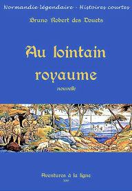 Title: Au lointain royaume, Author: Bruno Robert des Douets