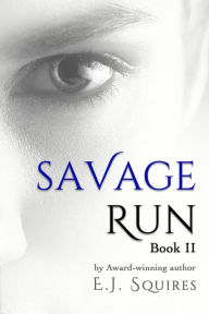 Title: Savage Run Book II, Author: E. J. Squires