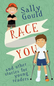 Title: Race You and Other Stories for Young Readers, Author: Sally Gould