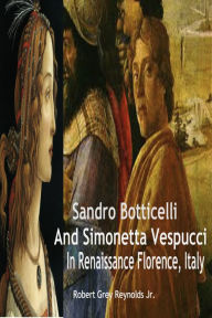 Title: Sandro Botticelli And Simonetta Vespucci In Renaissance Florence, Italy, Author: Robert Grey Reynolds Jr