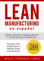 Lean Manufacturing En Español: Cómo eliminar desperdicios e incrementar ganancias, Descubre cómo implementar el Método Toyota exitosamente