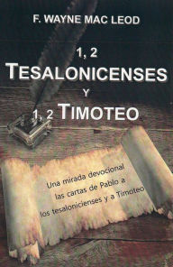 Title: 1, 2 Tesalonicenses y 1, 2 Timoteo, Author: F. Wayne Mac Leod