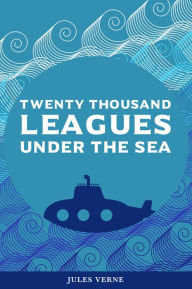 Title: Twenty Thousand Leagues Under the Sea (NOOK Edition), Author: Jules Verne