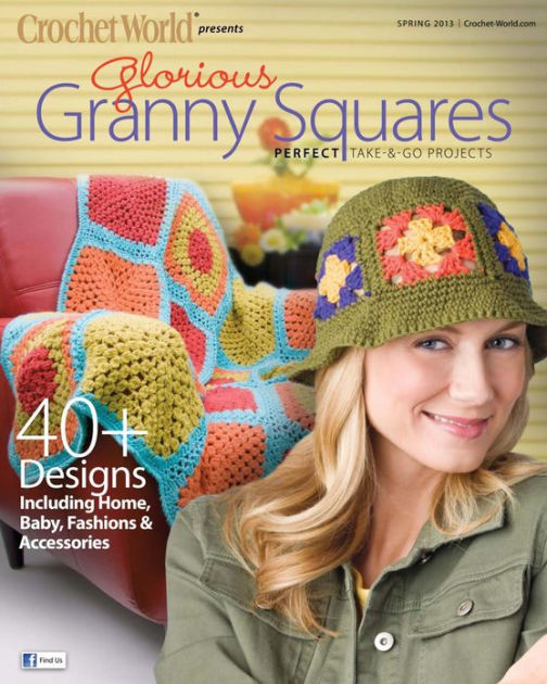 Crochet World's Glorious Granny Squares Spring 2013 by Annie's