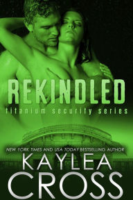 Rekindled (Titanium Security Series, #5)