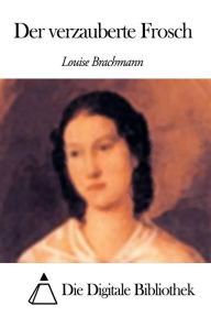 Title: Der verzauberte Frosch, Author: Louise Brachmann