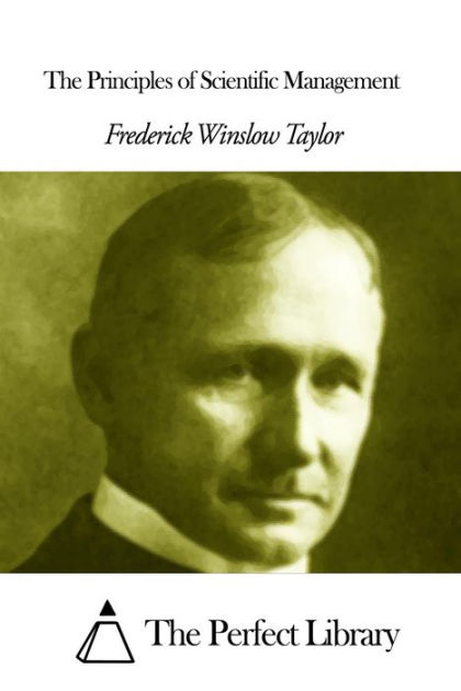 The Principles Of Scientific Management By Frederick Winslow Taylor 