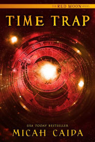 Title: TIME TRAP: Red Moon science fiction, time travel trilogy Book 1, Author: Dianna Love