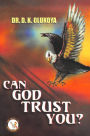 Can God trust You?