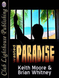 Title: Wasted Paradise, Author: Keith Moore