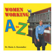 Title: Women Working A to Z, Author: Dr. Maria Kunstadter
