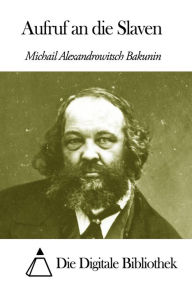 Title: Aufruf an die Slaven, Author: Michail Alexandrowitsch Bakunin