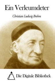 Title: Ein Verleumdeter, Author: Christian Ludwig Brehm