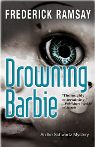 Title: Drowning Barbie (Ike Schwartz Series #9), Author: Frederick Ramsay