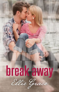 Title: Break Away, Author: Ellie Grace