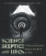 Science, Skeptics, and UFOs: A Reluctant Scientist Explores the World of UFOs