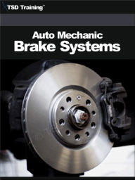 Title: Auto Mechanic - Brake Systems (Mechanics and Hydraulics), Author: TSD Training