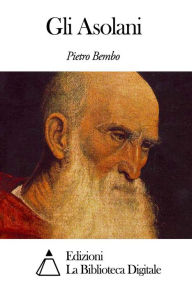 Title: Gli Asolani, Author: Pietro Bembo